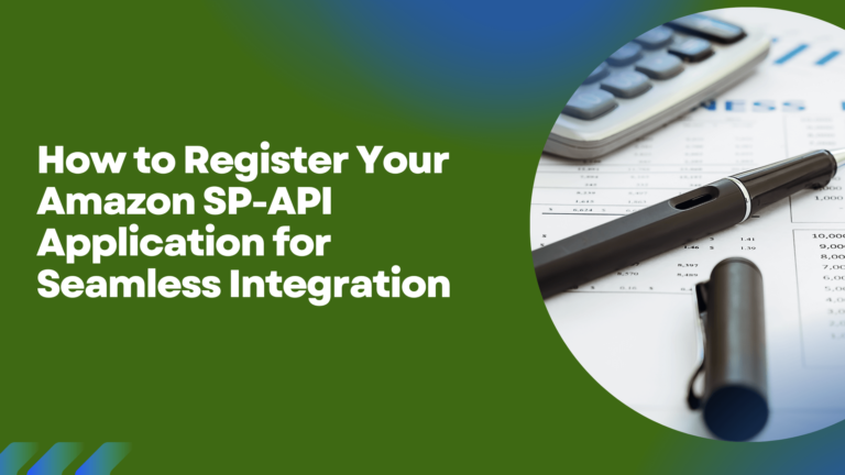 How to Register Your Amazon SP-API Application for Seamless Integration