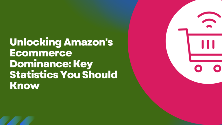 Unlocking Amazon’s Ecommerce Dominance: Key Statistics You Should Know