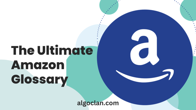 The Ultimate Amazon Glossary: Key Terms and Definitions You Need to Know