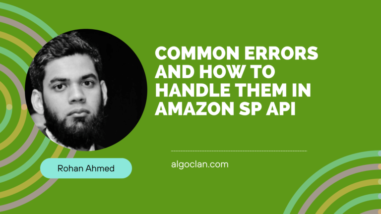 Common Errors and How to Handle Them in Amazon SP API